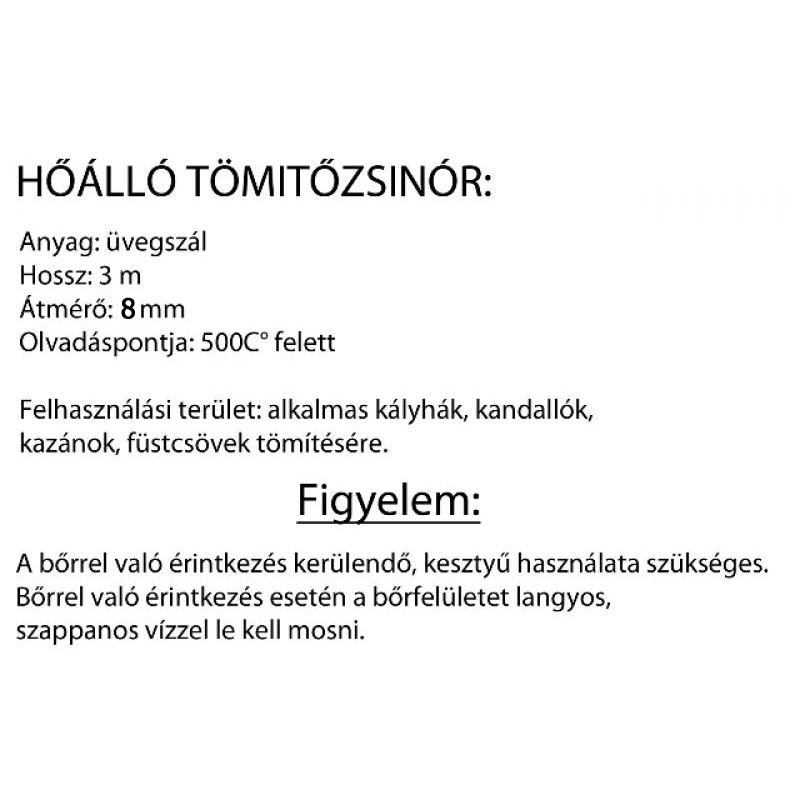 HŐÁLLÓ TÖMÍTŐZSINÓR 8mm/3m KANDALLÓHOZ,KAZÁNHOZ FEHÉR GALCO 01193363 KÖTÉL-ZSINÓR-ZSINEG-HEVEDER