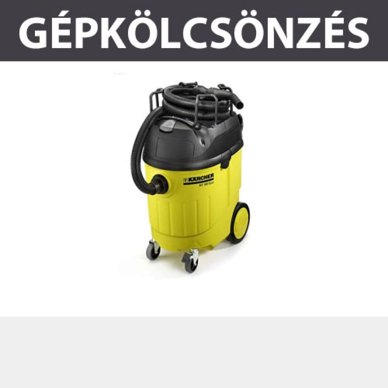 KÖLCSÖNZÉS PORSZ. SZÁRAZ 3580W ZSÁK NÉLK., KAUCIÓ: 90.000,-FT KÖLCSÖNZÉS KARCHER NT 561 EC TISZTÍTÓ ESZKÖZÖK